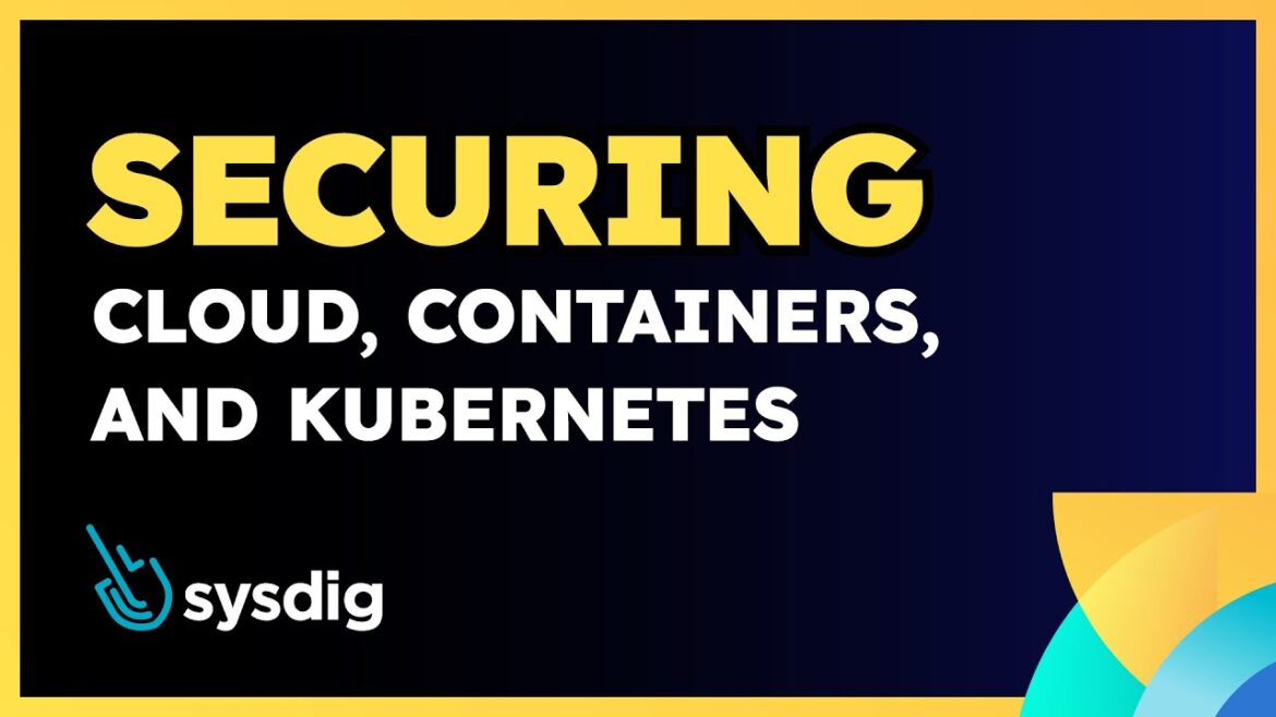 Securing Cloud, Containers, and Kubernetes